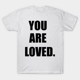 You Are Loved T-Shirt